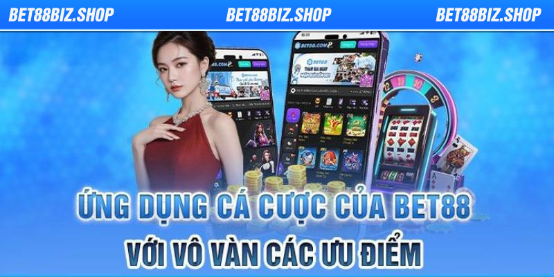 Tải App Bet88, Ứng Dụng Cá Cược Sòng Bài Trực Tuyến 2025