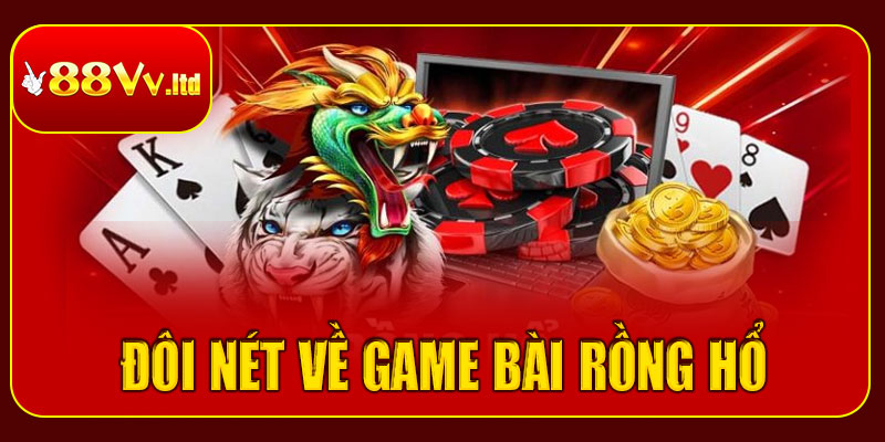 Đôi nét về game bài Rồng Hổ