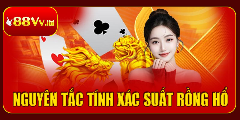 Nguyên tắc tính xác suất Rồng Hổ